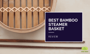 Best Bamboo Steamer Basket